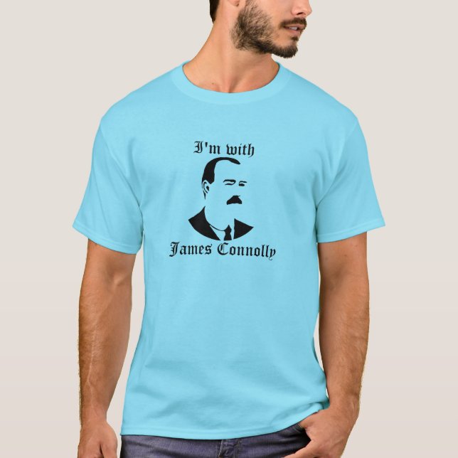 I'm With James Connolly T-Shirt (Front)