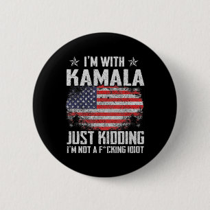 I'm With Kamala Just Kidding Not Idiot Us Flag Ele Button
