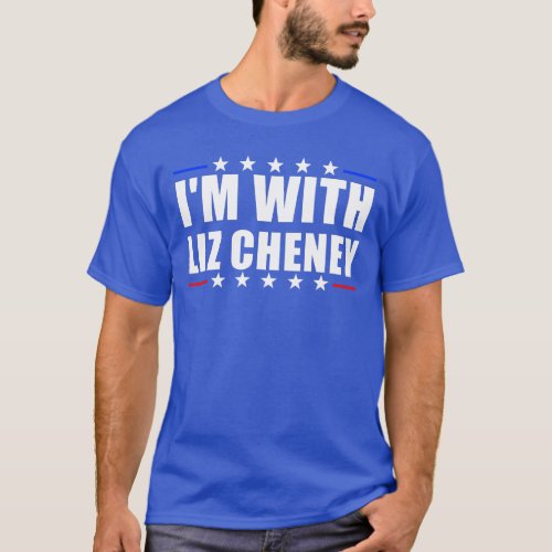 Im With Liz Cheney Presidential Election Cheney T_Shirt
