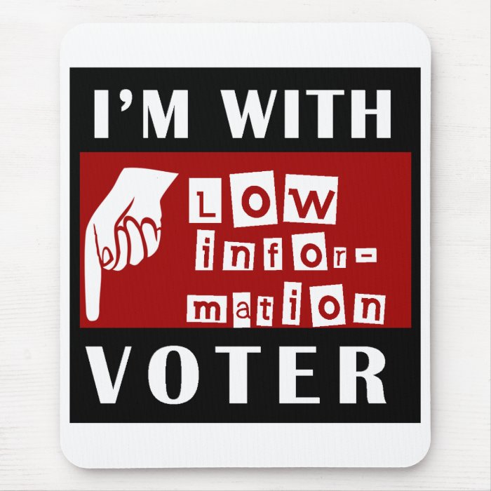 I'm With Low Information Voter Mousepad