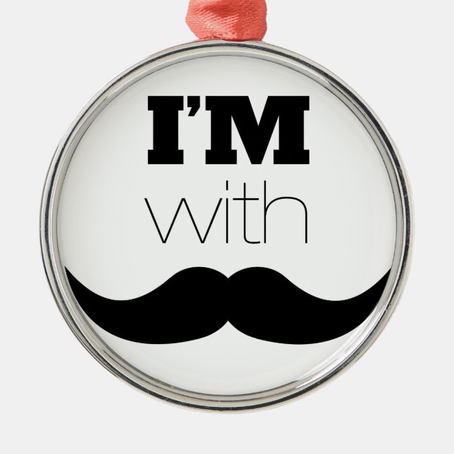 I'm With Mustache Metal Ornament (Front)