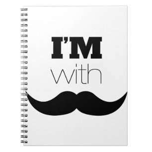 I'm With Mustache Notebook