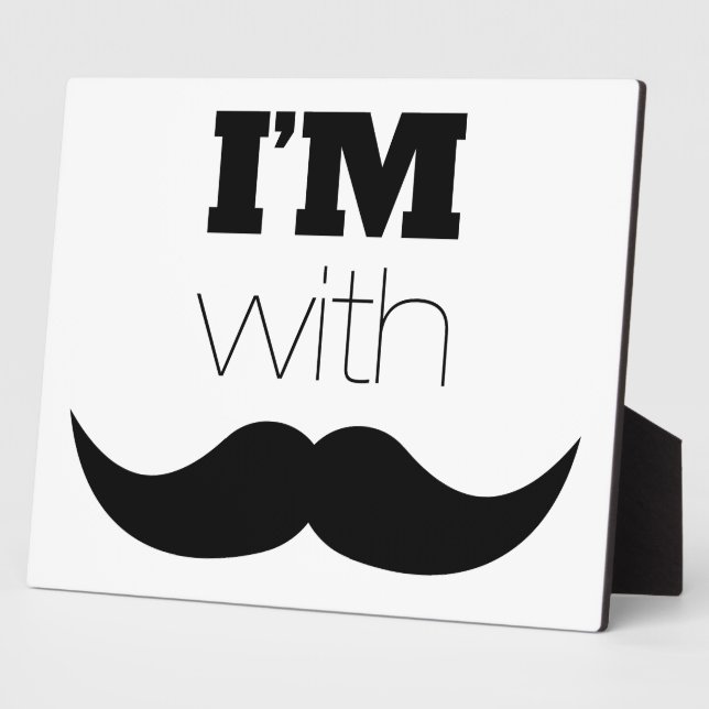 I'm With Mustache Plaque (Side)