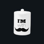 I'm With Mustache Teapot<br><div class="desc">Fun,  whimsical "I'm with Mustache" custom-designed graphic.</div>