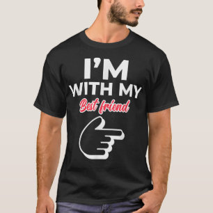 Im With My Best Friend Cute Couples BFF T-Shirt