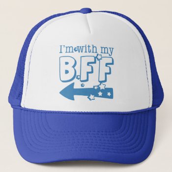 I'm With My Bff (left) Trucker Hat by trendyteeshirts at Zazzle