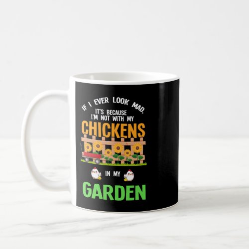 Im with my Chickens in my garden Chicken Coffee Mug