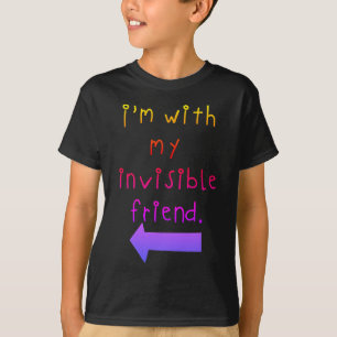 I'm with my invisible friend light on dark T-Shirt