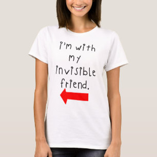 Im with my invisible friend T-Shirt