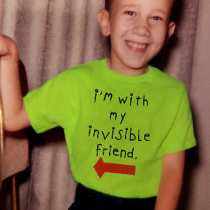 Im with my invisible friend T-Shirt