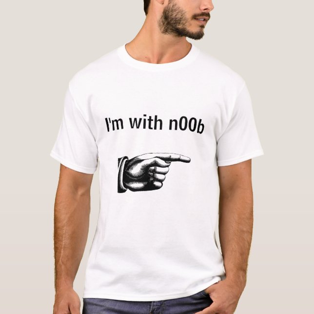 I'm with n00b T-Shirt (Front)