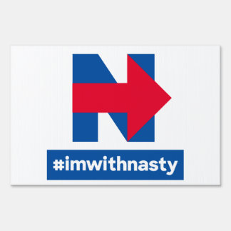 I'm With Nasty Sign