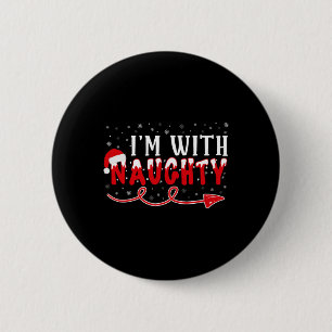 I'm With Naughty Matching Christmas Couple Costume Button
