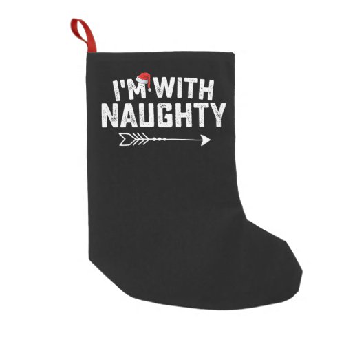 Im With Naughty Matching Christmas Couples Small Christmas Stocking