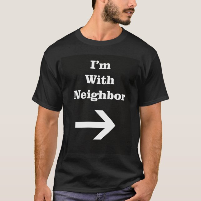 I'm With Neighbor T-Shirt (Front)