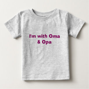 I'm with Oma & Opa Baby T-Shirt
