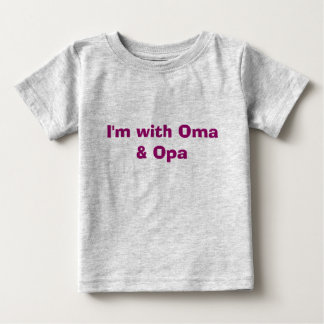 I'm with Oma & Opa Baby T-Shirt