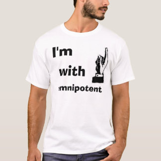 I'm with omnipotent T-Shirt