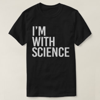 I'm with Science T-Shirt