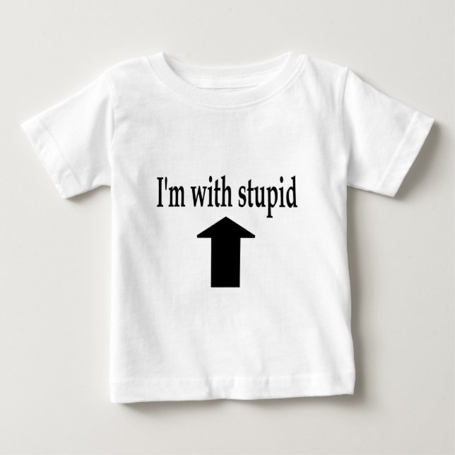 Im With Stupid 4 Baby T-Shirt (Front)