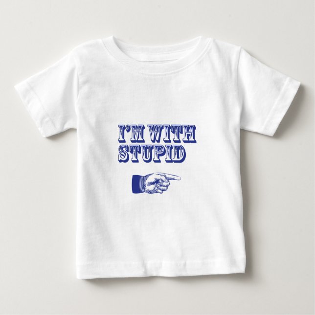 I'm with Stupid Baby T-Shirt (Front)