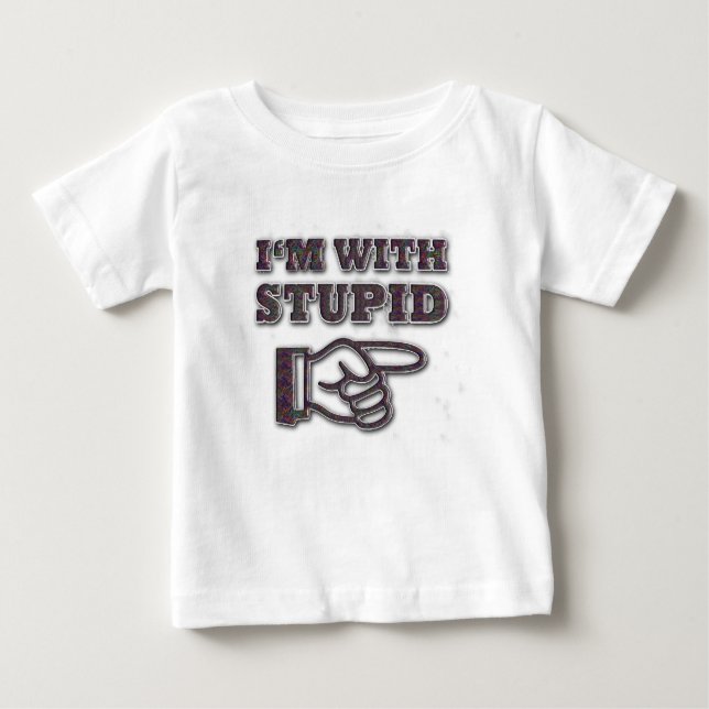 I'M WITH STUPID BABY T-Shirt (Front)