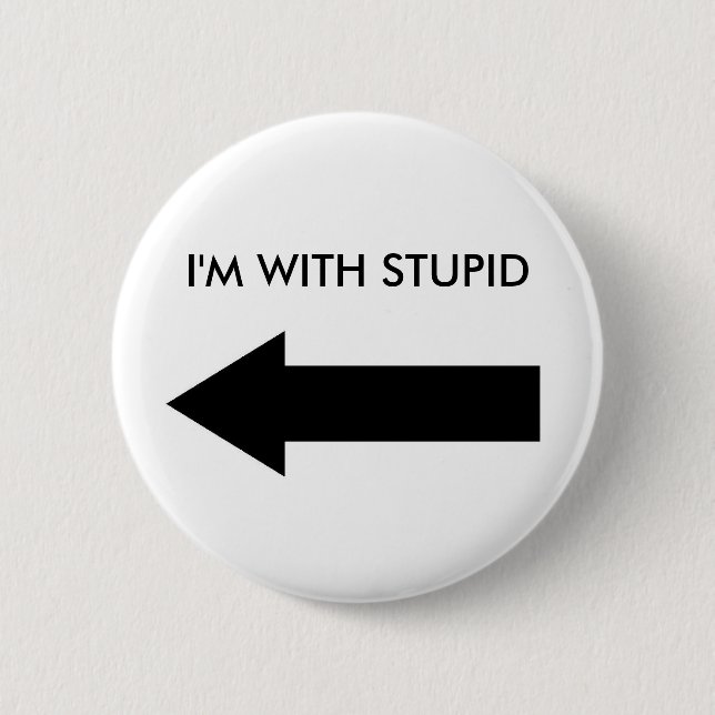 I'M WITH STUPID (BUTTON LEFT) BUTTON (Front)