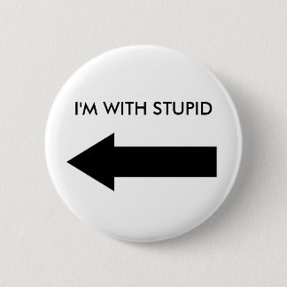 I'M WITH STUPID (BUTTON LEFT) BUTTON