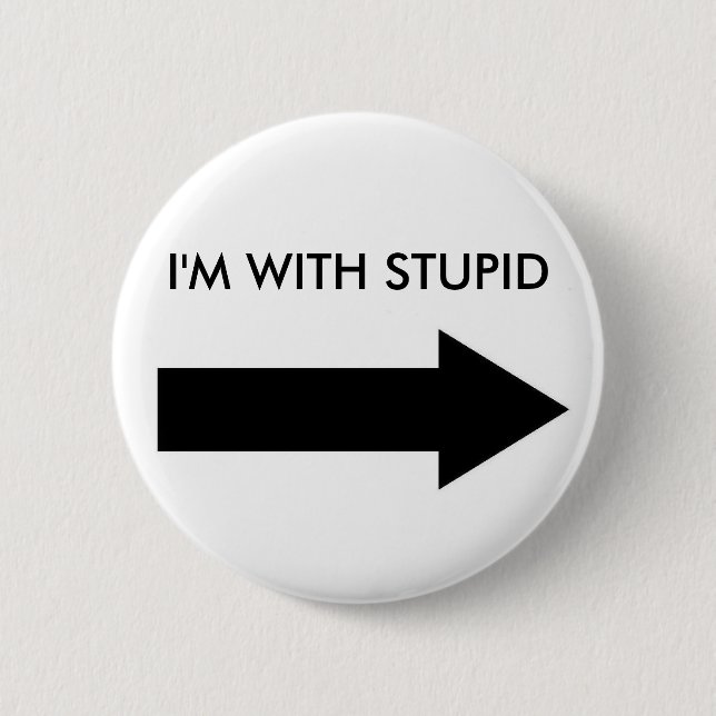 I'M WITH STUPID (BUTTON RIGHT) BUTTON (Front)
