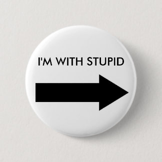 I'M WITH STUPID (BUTTON RIGHT) BUTTON