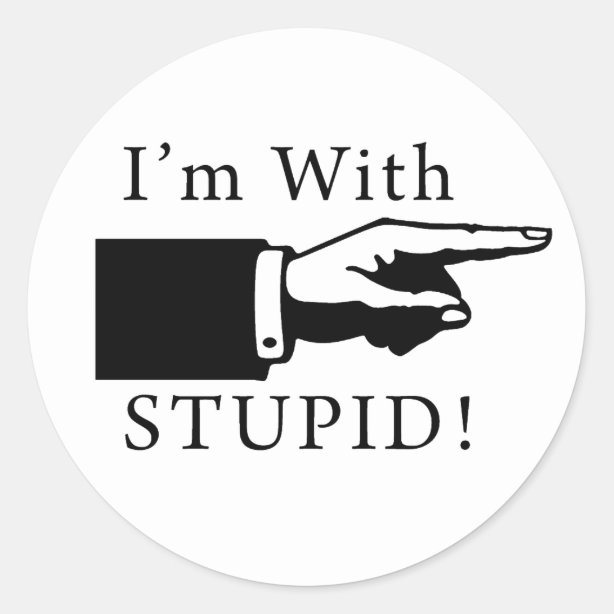 I Am With Stupid Stickers | Zazzle