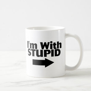 Im With Stupid Mugs - No Minimum Quantity | Zazzle