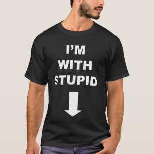 Im With Stupid Down Arrow T-Shirt