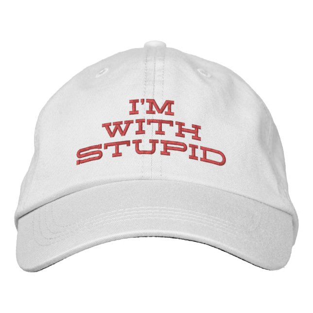 I'm with stupid embroidered baseball cap (Front)