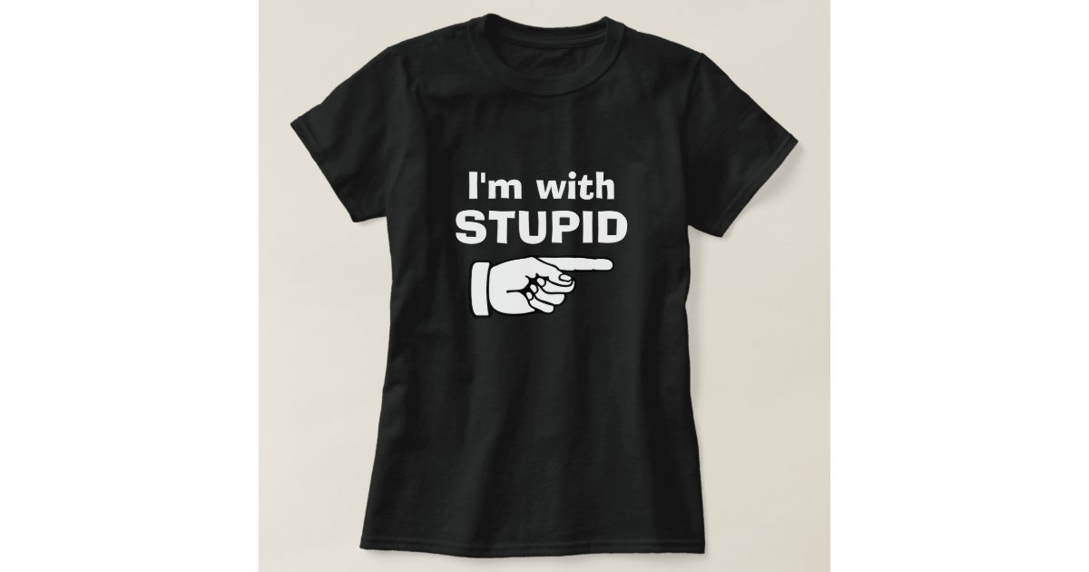 Im With Stupid Funny Quote T Shirts For Couples Zazzle 3548