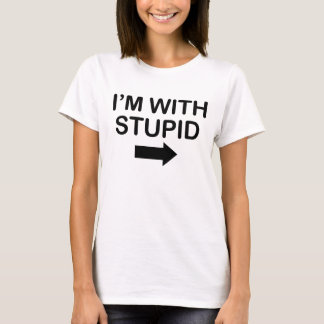 I'm with stupid Funny T-Shirt