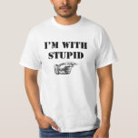 I&#39;m With Stupid Funny T-shirt at Zazzle