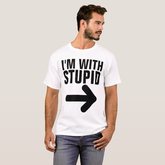 I'M WITH STUPID Funny T-shirts (Front Full)