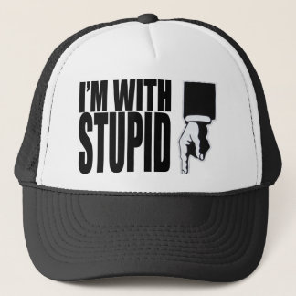 I'M WITH STUPID (HAT) TRUCKER HAT