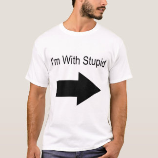 I'm With Stupid (On Your Left) T-Shirt