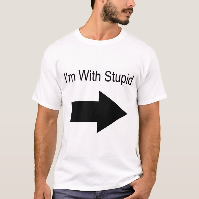 I'm With Stupid (On Your Left) T-Shirt (Front)