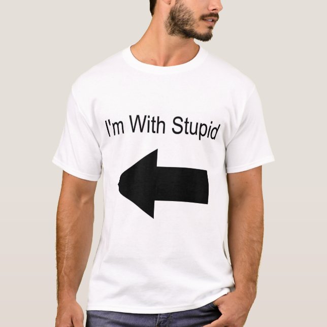 I'm With Stupid (On Your Right) T-Shirt (Front)