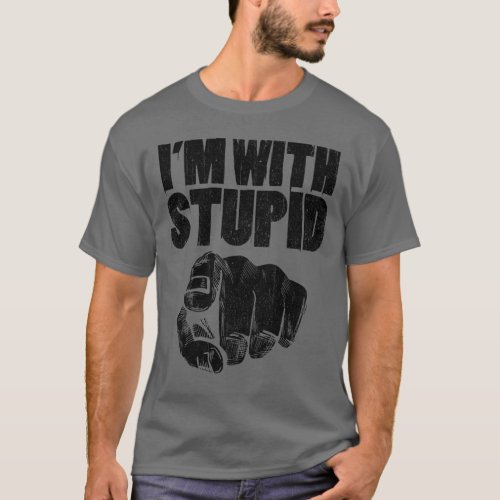 Im With Stupid Pointing Finger At You Funny T_Shirt
