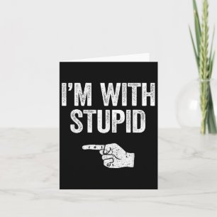 Im With Stupid Shirt Funny Men Women Kids Matching Card