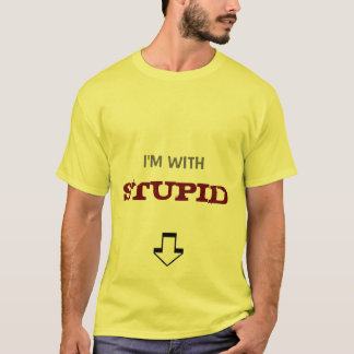 I'm with stupid T-Shirt