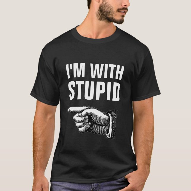 I'm with Stupid T-shirt (Front)