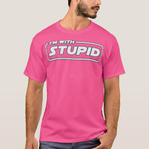 Im With Stupid T-Shirt