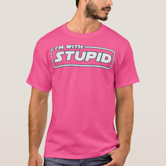 Im With Stupid T-Shirt