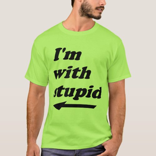 Im with stupid T_Shirt