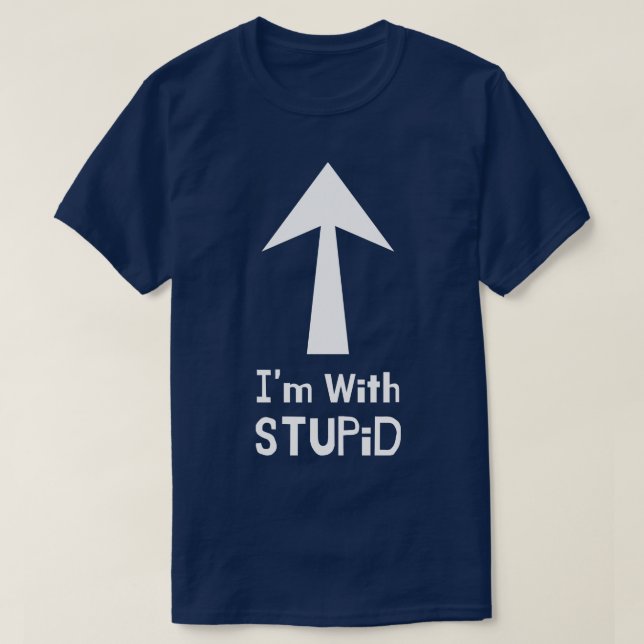 Im With Stupid T-Shirt (Design Front)